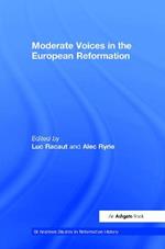Moderate Voices in the European Reformation