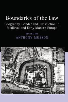 Boundaries of the Law: Geography, Gender and Jurisdiction in Medieval and Early Modern Europe - cover