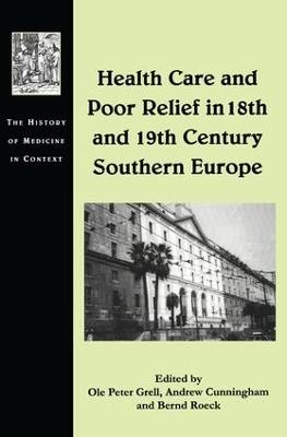 Health Care and Poor Relief in 18th and 19th Century Southern Europe - Ole Peter Grell - cover