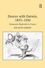 Dances with Darwin, 1875–1910: Vernacular Modernity in France