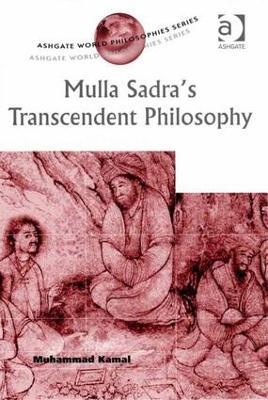 Mulla Sadra's Transcendent Philosophy - Muhammad Kamal - cover