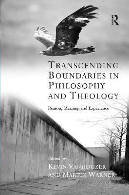Transcending Boundaries in Philosophy and Theology: Reason, Meaning and Experience - cover