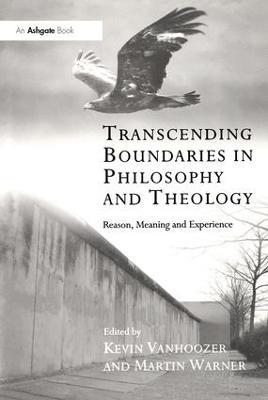 Transcending Boundaries in Philosophy and Theology: Reason, Meaning and Experience - cover