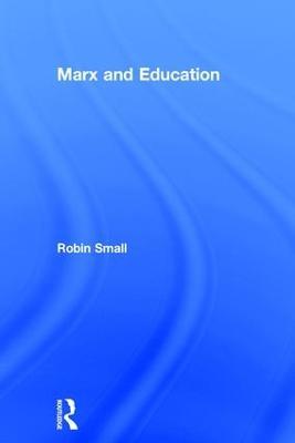 Marx and Education - Robin Small - cover