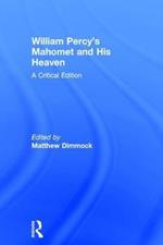 William Percy's Mahomet and His Heaven: A Critical Edition
