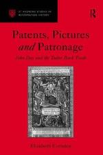 Patents, Pictures and Patronage: John Day and the Tudor Book Trade