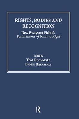 Rights, Bodies and Recognition: New Essays on Fichte's Foundations of Natural Right - Tom Rockmore - cover
