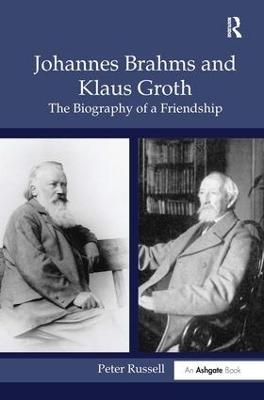 Johannes Brahms and Klaus Groth: The Biography of a Friendship - Peter Russell - cover