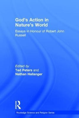 God's Action in Nature's World: Essays in Honour of Robert John Russell - Nathan Hallanger - cover