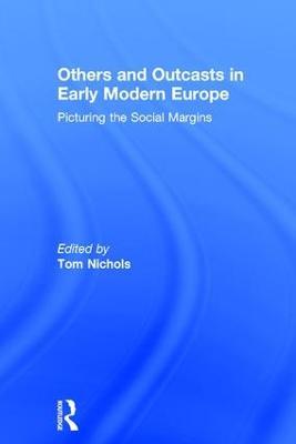 Others and Outcasts in Early Modern Europe: Picturing the Social Margins - cover