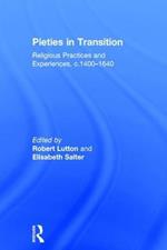 Pieties in Transition: Religious Practices and Experiences, c.1400–1640