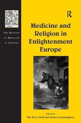 Medicine and Religion in Enlightenment Europe - Andrew Cunningham - cover