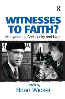 Witnesses to Faith?: Martyrdom in Christianity and Islam - cover