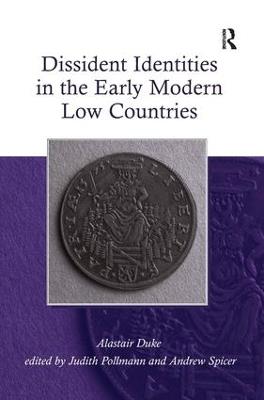 Dissident Identities in the Early Modern Low Countries - Alastair Duke,Andrew Spicer - cover
