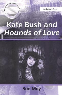 Kate Bush and Hounds of Love - Ron Moy - cover