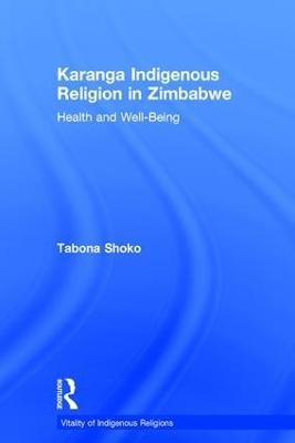 Karanga Indigenous Religion in Zimbabwe: Health and Well-Being - Tabona Shoko - cover
