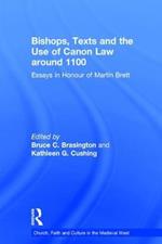 Bishops, Texts and the Use of Canon Law around 1100: Essays in Honour of Martin Brett