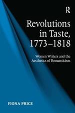 Revolutions in Taste, 1773–1818: Women Writers and the Aesthetics of Romanticism
