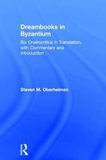Dreambooks in Byzantium: Six Oneirocritica in Translation, with Commentary and Introduction