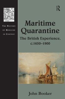 Maritime Quarantine: The British Experience, c.1650–1900 - John Booker - cover
