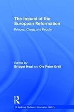 The Impact of the European Reformation: Princes, Clergy and People