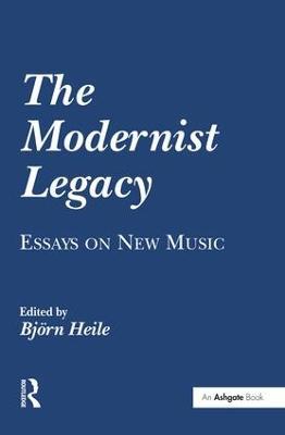 The Modernist Legacy: Essays on New Music - cover