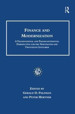 Finance and Modernization: A Transnational and Transcontinental Perspective for the Nineteenth and Twentieth Centuries - Gerald D. Feldman - cover