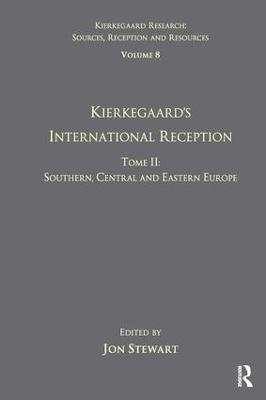 Volume 8, Tome II: Kierkegaard's International Reception - Southern, Central and Eastern Europe - cover