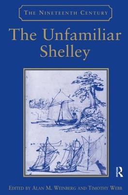 The Unfamiliar Shelley - Timothy Webb - cover