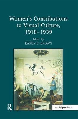 Women's Contributions to Visual Culture, 1918–1939 - cover