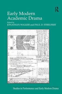 Early Modern Academic Drama - Paul D. Streufert - cover