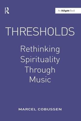 Thresholds: Rethinking Spirituality Through Music - Marcel Cobussen - cover