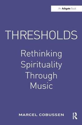 Thresholds: Rethinking Spirituality Through Music - Marcel Cobussen - cover