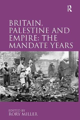Britain, Palestine and Empire: The Mandate Years - cover
