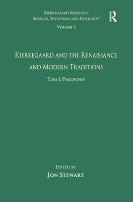 Volume 5, Tome I: Kierkegaard and the Renaissance and Modern Traditions - Philosophy - cover