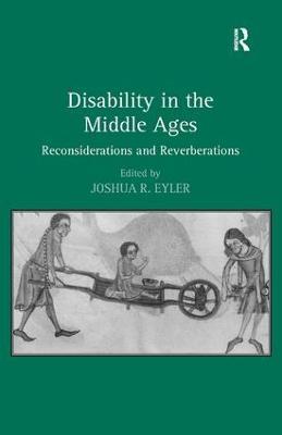 Disability in the Middle Ages: Reconsiderations and Reverberations - cover