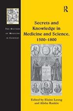 Secrets and Knowledge in Medicine and Science, 1500–1800