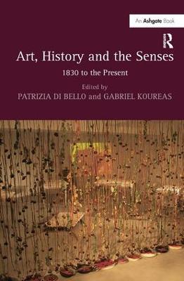 Art, History and the Senses: 1830 to the Present - cover