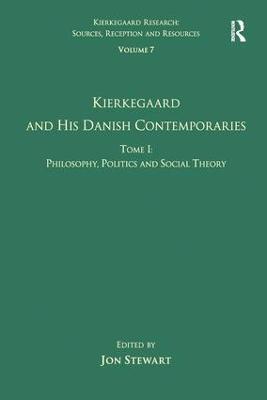 Volume 7, Tome I: Kierkegaard and his Danish Contemporaries - Philosophy, Politics and Social Theory - cover