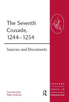 The Seventh Crusade, 1244–1254: Sources and Documents - cover