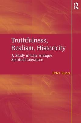 Truthfulness, Realism, Historicity: A Study in Late Antique Spiritual Literature - Peter Turner - cover