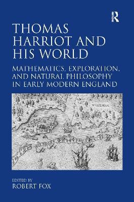 Thomas Harriot and His World: Mathematics, Exploration, and Natural Philosophy in Early Modern England - cover