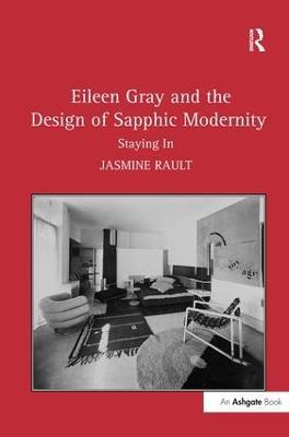 Eileen Gray and the Design of Sapphic Modernity: Staying In - Jasmine Rault - cover