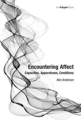 Encountering Affect: Capacities, Apparatuses, Conditions - Ben Anderson - cover
