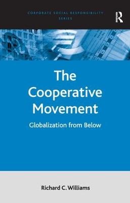 The Cooperative Movement: Globalization from Below - Richard C. Williams - cover