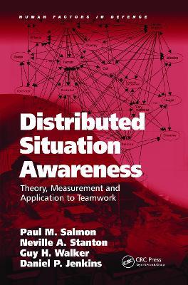 Distributed Situation Awareness: Theory, Measurement and Application to Teamwork - Paul M. Salmon,Neville A. Stanton,Daniel P. Jenkins - cover