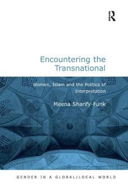 Encountering the Transnational: Women, Islam and the Politics of Interpretation - Meena Sharify-Funk - cover