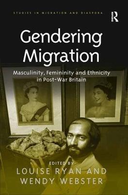 Gendering Migration: Masculinity, Femininity and Ethnicity in Post-War Britain - Wendy Webster - cover