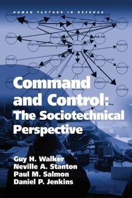 Command and Control: The Sociotechnical Perspective - Guy H Walker,Neville A. Stanton,Daniel P. Jenkins - cover