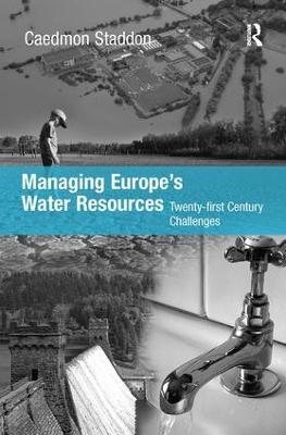 Managing Europe's Water Resources: Twenty-first Century Challenges - Chad Staddon - cover
